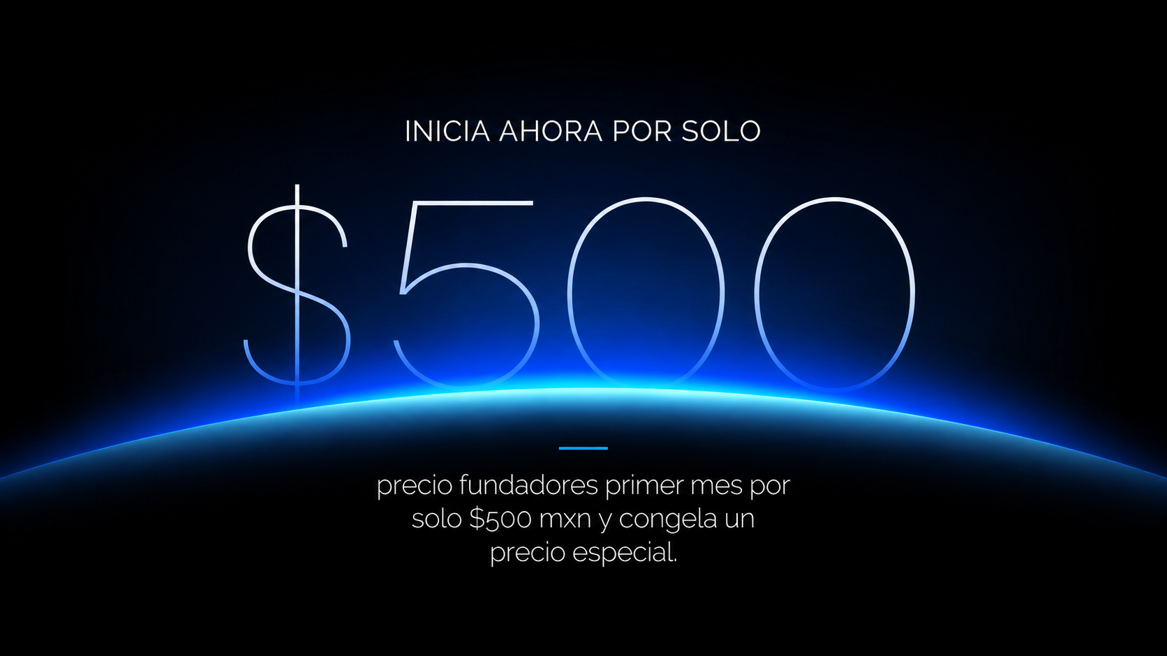 Inicia ahora por solo $500: precio fundadores primer mes y congela un precio especial